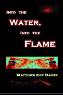 Into the Water, Into the Flame