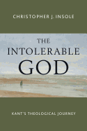 Intolerable God: Kant's Theological Journey