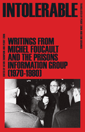 Intolerable: Writings from Michel Foucault and the Prisons Information Group (1970-1980)