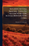 Intorno Ad Una Imagine Cerea Ed Alcuni Scheletri Acefali Rinvenuti In Cuma