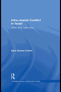 Intra-Jewish Conflict in Israel: White Jews, Black Jews - Chetrit, Sami Shalom