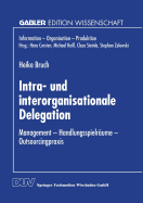 Intra- Und Interorganisationale Delegation: Management -- Handlungsspielrume -- Outsourcingpraxis