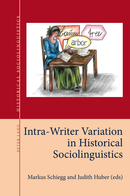 Intra-Writer Variation in Historical Sociolinguistics - Langer, Nils (Series edited by), and Elspa, Stephan (Series edited by), and Salmons, Joseph (Series edited by)