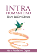 Intrahumanidad: El arte del libre albedr?o