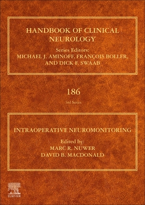 Intraoperative Neuromonitoring: Volume 186 - Nuwer, Marc R (Editor), and MacDonald, David B (Editor)