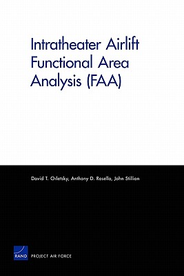 Intratheater Airlift Functional Area Analysis (Faa) - Orletsky, David T, and Rosello, Anthony D, and Stillion, John