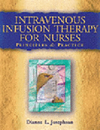 Intravenous Infusion Therapy for Nurses: Principles & Practice - Josephson, Dianne L, RN, MSN