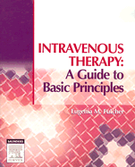Intravenous Therapy: A Guide to Basic Principles - Fulcher, Eugenia M, Bsn, Med, Edd, RN, CMA