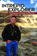 Intrepid Explorer: The Autobiography of the World's Best Mine Finder