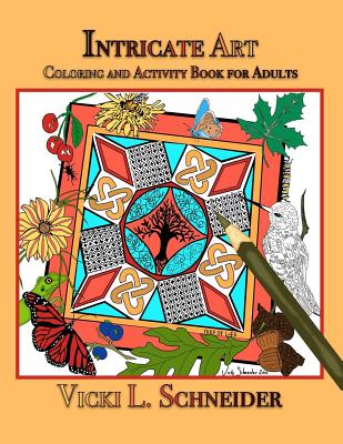 Intricate Art: Coloring and Activity Book for Adults - Schneider, Vicki L