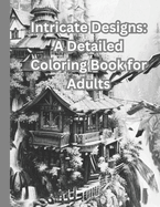 Intricate Designs: A Detailed Coloring Book for Adults