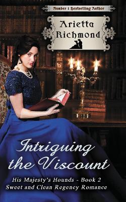 Intriguing the Viscount: Sweet and Clean Regency Romance - Richmond, Arietta