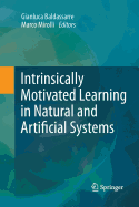 Intrinsically Motivated Learning in Natural and Artificial Systems