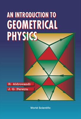 Intro Geometrical Physics - Aldrovandi, Ruben, and Pereira, Jose Geraldo