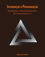 Introduo  Programao: Aprendendo a Programar Usando Pseudolinguagem e C