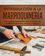 Introducción a la Marroquinería: Guía para principiantes sobre el proceso de confección en cuero, consejos y técnicas