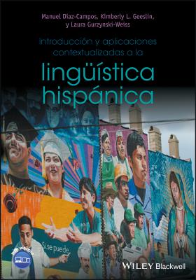 Introduccin y aplicaciones contextualizadas a la lingstica hispnica - Diaz-Campos, Manuel, and Geeslin, Kimberly L., and Gurzynski-Weiss, Laura