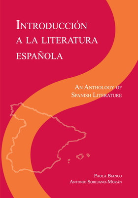 Introduccion a La Literatura Espanola: An Anthology of Spanish Literature - Bianco, Paola, and Sobejano-Moran, Antonio