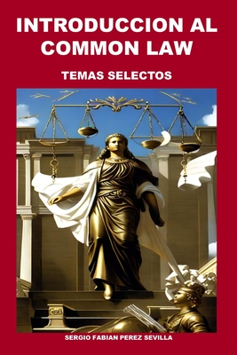 Introduccion Al Common Law: Temas Selectos - Perez Sevilla, Sergio Fabian