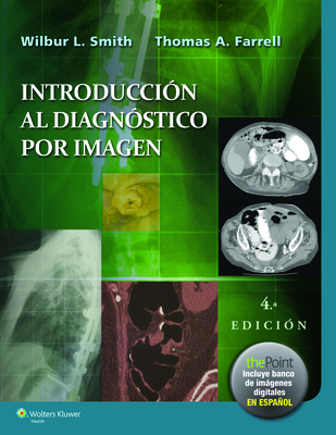 Introduccion Al Diagnostico Por Imagen - Smith, Wilbur L, MD, and Farrell