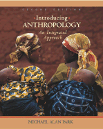 Introducing Anthropology: An Integrated Approach, with Powerweb - Park, Michael Alan