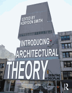 Introducing Architectural Theory: Debating a Discipline