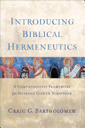 Introducing Biblical Hermeneutics - A Comprehensive Framework for Hearing God in Scripture