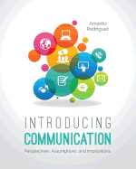 Introducing Communication: Perspectives, Assumptions, and Implications
