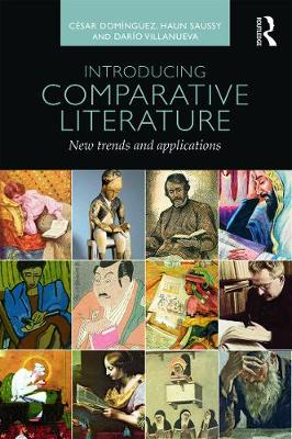 Introducing Comparative Literature: New Trends and Applications - Domnguez, Csar, and Saussy, Haun, and Villanueva, Daro