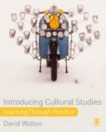 Introducing Cultural Studies: Learning Through Practice - Walton, David