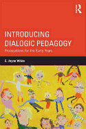 Introducing Dialogic Pedagogy: Provocations for the Early Years