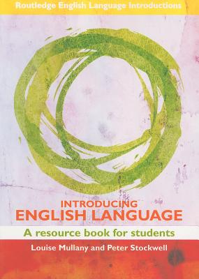 Introducing English Language: A Resource Book for Students - Mullany, Louise, and Stockwell, Peter, Professor