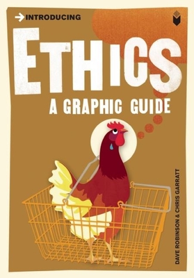 Introducing Ethics: A Graphic Guide - Robinson, Dave, and Garratt, Chris (Contributions by)