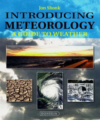 Introducing Meteorology: A Guide to the Weather - Shonk, Jon