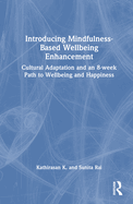 Introducing Mindfulness-Based Wellbeing Enhancement: Cultural Adaptation and an 8-week Path to Wellbeing and Happiness