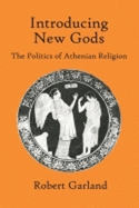 Introducing New Gods: The Politics of Athenian Religion