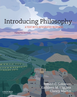 Introducing Philosophy - Solomon, Robert C, and Higgins, Kathleen M, and Martin, Clancy