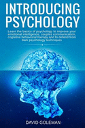 Introducing Psychology: Learn the basics of psychology to improve your emotional intelligence, couples communication, cognitive behavioral therapy and to defend from dark psychology techniques