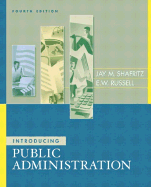 Introducing Public Administration - Shafritz, Jay M, Jr., and Russell, E W