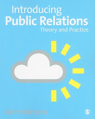 Introducing Public Relations: Theory and Practice - Butterick, Keith