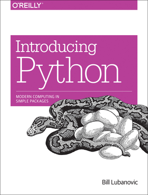 Introducing Python: Modern Computing in Simple Packages - Lubanovic, Bill