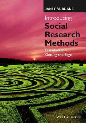 Introducing Social Research Methods: Essentials for Getting the Edge - Ruane, Janet M.