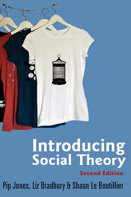 Introducing Social Theory 2E - Jones, Pip, and Bradbury, Liz, and LeBoutillier, Shaun