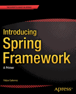Introducing Spring Framework: A Primer