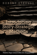 Introducing Story-Strategic Methods: Twelve Steps Toward Effective Engagement