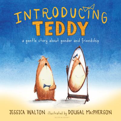 Introducing Teddy: A Gentle Story about Gender and Friendship - Walton, Jessica