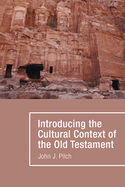 Introducing the Cultural Context of the Old Testament