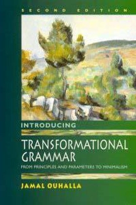 Introducing Transformational Grammar: From Principles and Parameters to Minimalism - Ouhalla, Jamal