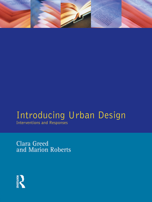 Introducing Urban Design: Interventions and Responses - Greed, Clara, and Roberts, Marion