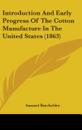 Introduction And Early Progress Of The Cotton Manufacture In The United States (1863)